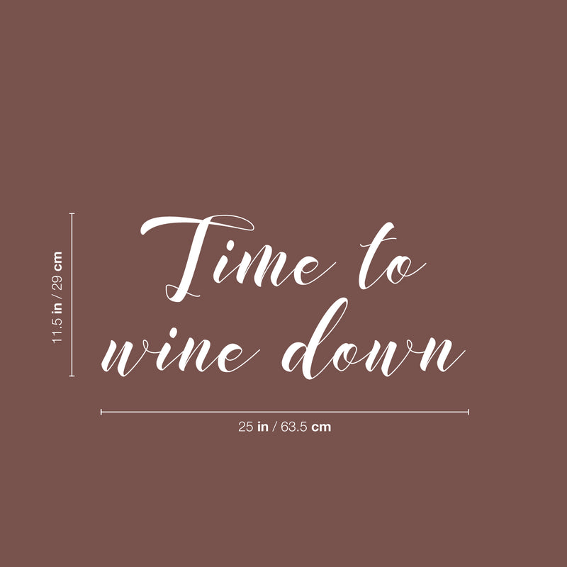 Vinyl Wall Art Decal - Time To Wine Down - 11.5" x 25" - Trendy Sarcastic Funny Adult Quote Sticker For Home Bar Kitchen Restaurant Wine Cellar Food Store Shopfront Decor 4