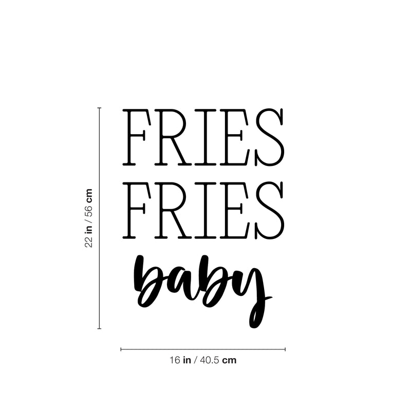 Vinyl Wall Art Decal - Fries Fries Baby - 16" x 22" - Food Trendy Inspirational Funny Quote Sticker For Girls Teen Bedroom Kids Home Kitchen Living Room Store Decor 4
