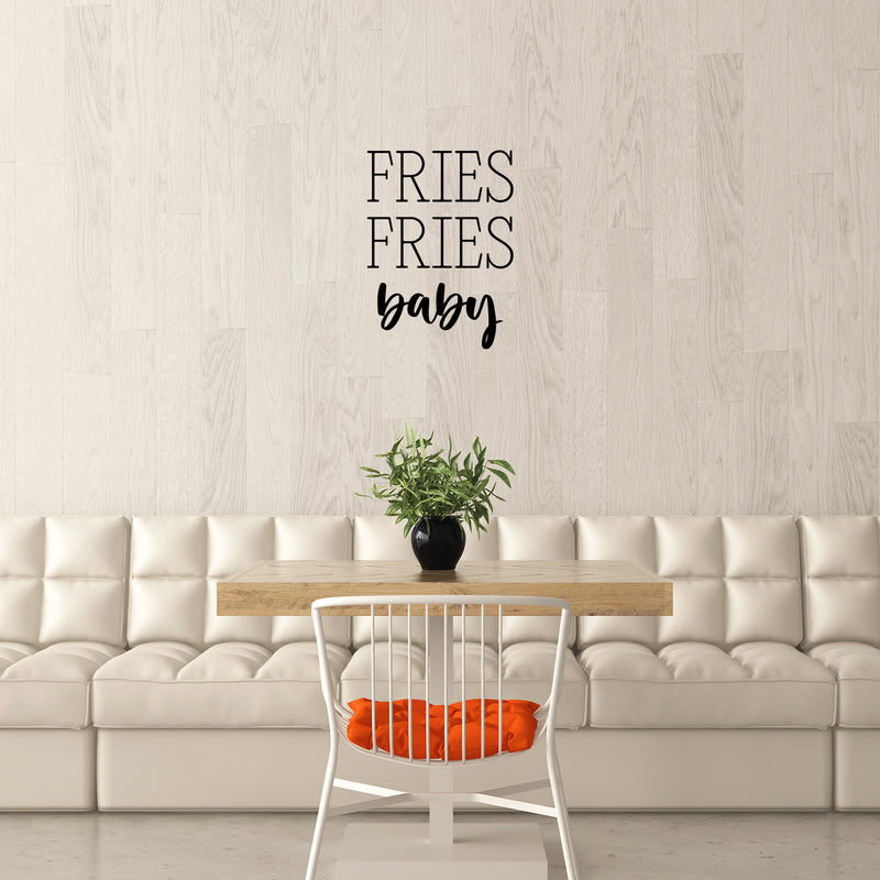 Vinyl Wall Art Decal - Fries Fries Baby - 16" x 22" - Food Trendy Inspirational Funny Quote Sticker For Girls Teen Bedroom Kids Home Kitchen Living Room Store Decor 2