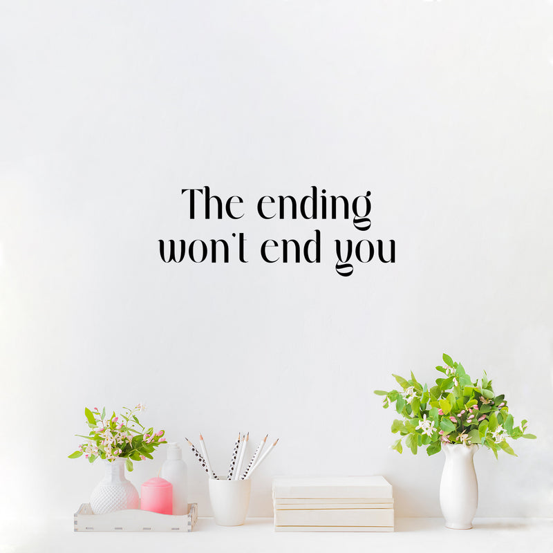 Vinyl Wall Art Decal - The Ending Won't End You - 25" x 9.5" - Modern Inspirational Quote Sticker For Home Office Bedroom Living Room Decor 2