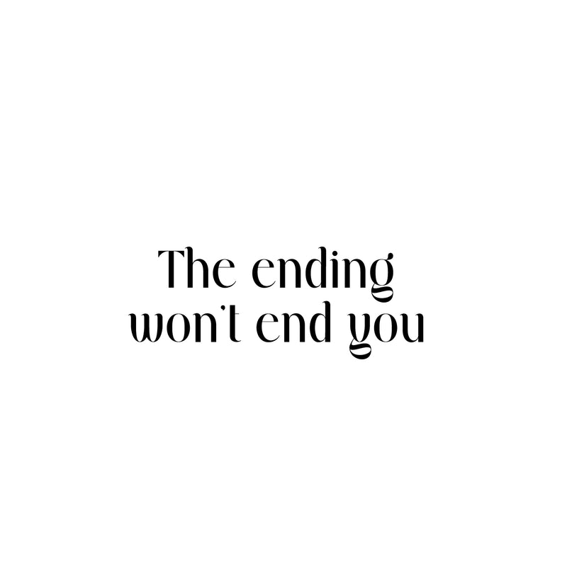 Vinyl Wall Art Decal - The Ending Won't End You - 25" x 9.5" - Modern Inspirational Quote Sticker For Home Office Bedroom Living Room Decor 1