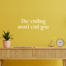 Vinyl Wall Art Decal - The Ending Won't End You - 25" x 9.5" - Modern Inspirational Quote Sticker For Home Office Bedroom Living Room Decor 2