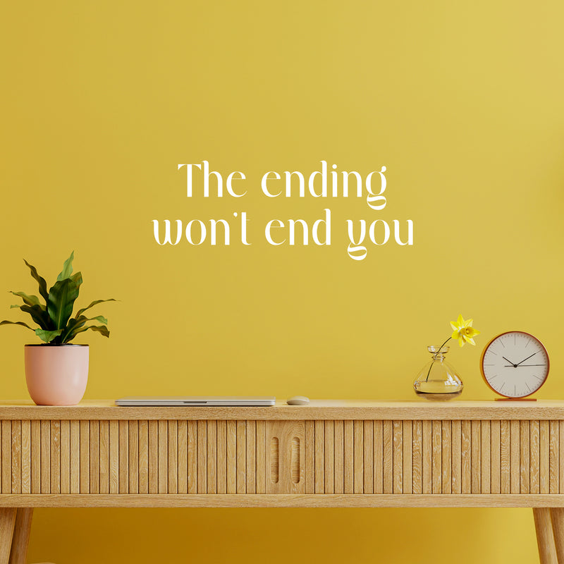 Vinyl Wall Art Decal - The Ending Won't End You - 25" x 9.5" - Modern Inspirational Quote Sticker For Home Office Bedroom Living Room Decor 2