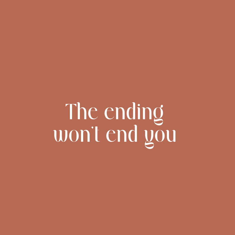 Vinyl Wall Art Decal - The Ending Won't End You - 25" x 9.5" - Modern Inspirational Quote Sticker For Home Office Bedroom Living Room Decor 1