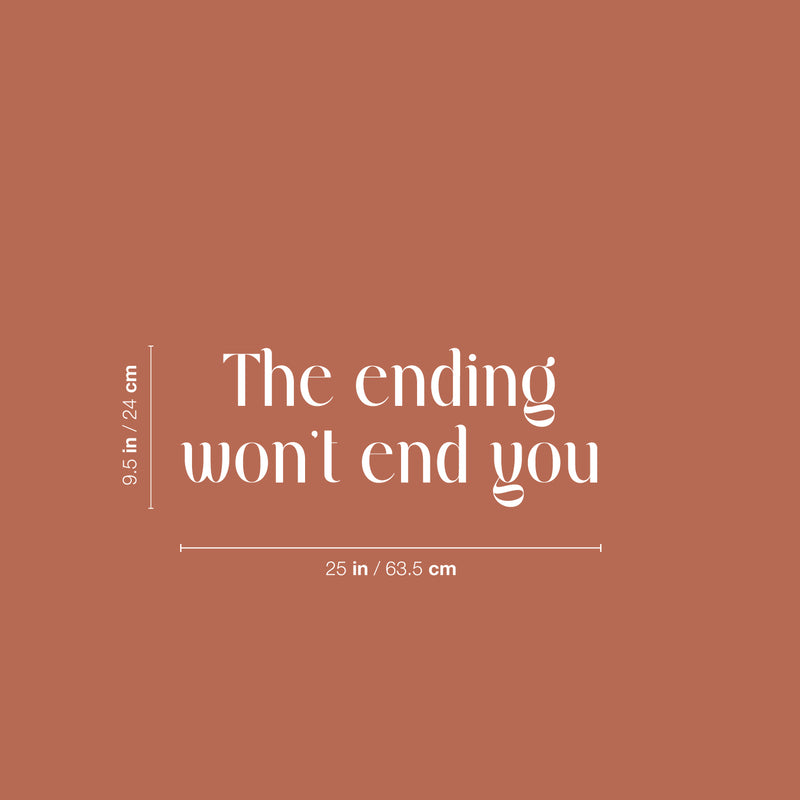 Vinyl Wall Art Decal - The Ending Won't End You - 25" x 9.5" - Modern Inspirational Quote Sticker For Home Office Bedroom Living Room Decor 4