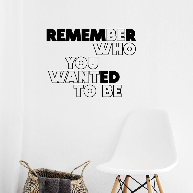 Vinyl Wall Art Decal - Remember Who You Wanted To Be - 11" x 14" -  Modern Motivational Self Love Quote Sticker For Home Bedroom Window Office Therapy Living Room Mirror Decor 3