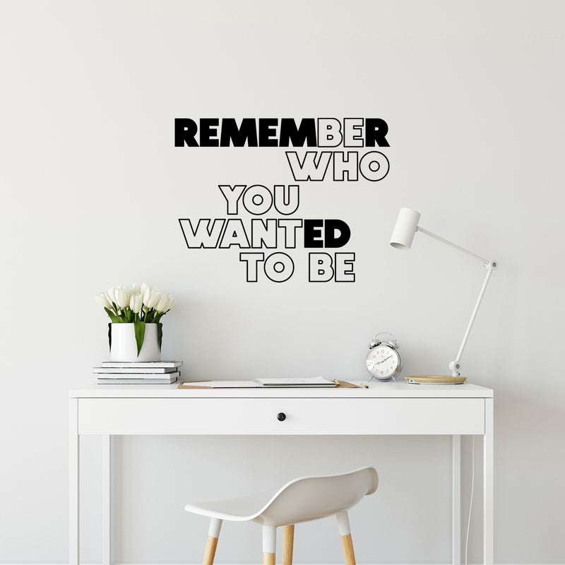 Vinyl Wall Art Decal - Remember Who You Wanted To Be - 11" x 14" -  Modern Motivational Self Love Quote Sticker For Home Bedroom Window Office Therapy Living Room Mirror Decor 2