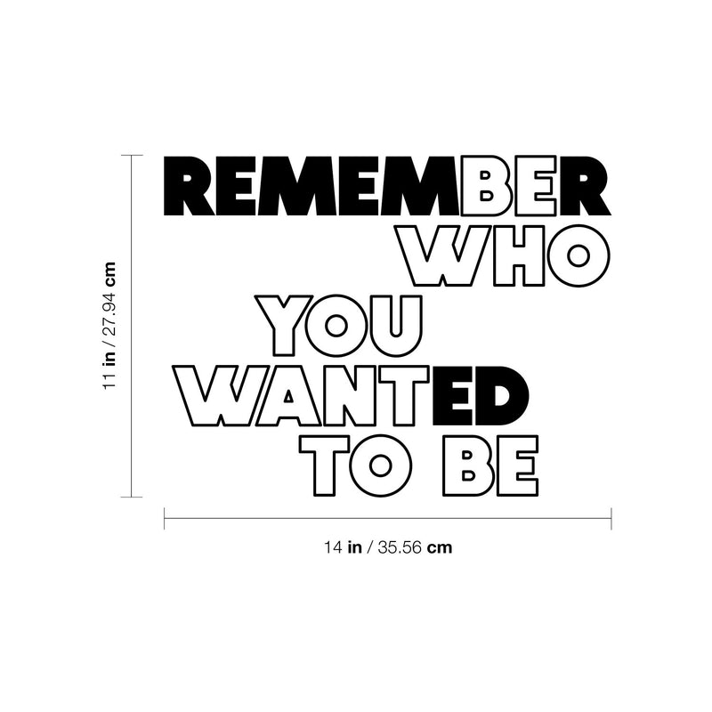 Vinyl Wall Art Decal - Remember Who You Wanted To Be - 11" x 14" -  Modern Motivational Self Love Quote Sticker For Home Bedroom Window Office Therapy Living Room Mirror Decor 4