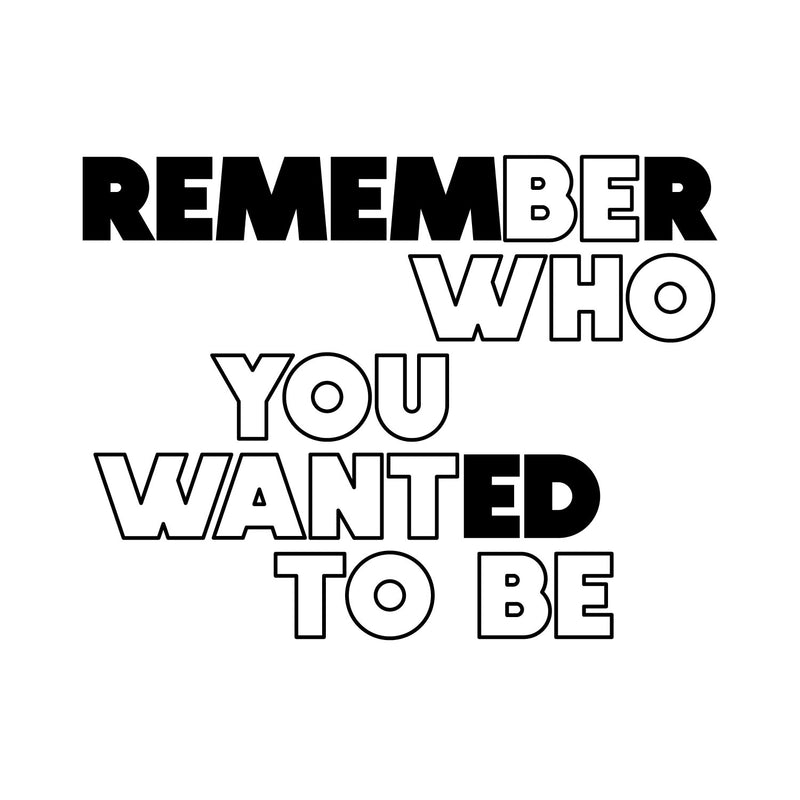 Vinyl Wall Art Decal - Remember Who You Wanted To Be - 11" x 14" -  Modern Motivational Self Love Quote Sticker For Home Bedroom Window Office Therapy Living Room Mirror Decor 1