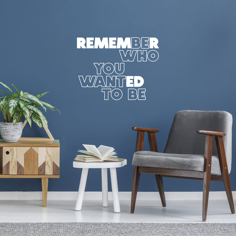 Vinyl Wall Art Decal - Remember Who You Wanted To Be - 11" x 14" -  Modern Motivational Self Love Quote Sticker For Home Bedroom Window Office Therapy Living Room Mirror Decor 3