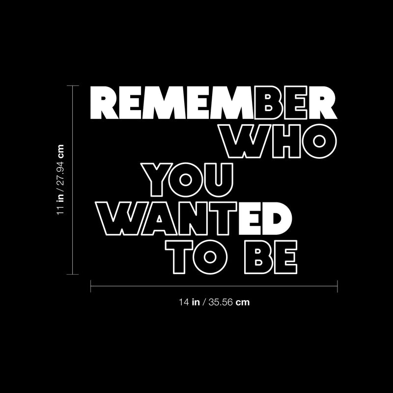 Vinyl Wall Art Decal - Remember Who You Wanted To Be - 11" x 14" -  Modern Motivational Self Love Quote Sticker For Home Bedroom Window Office Therapy Living Room Mirror Decor 4