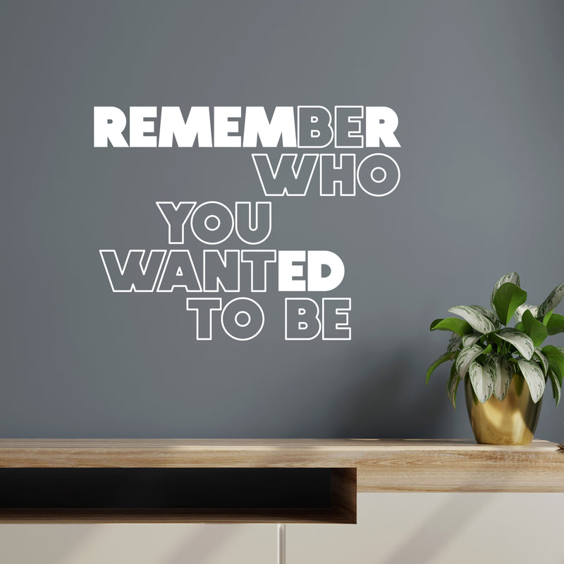 Vinyl Wall Art Decal - Remember Who You Wanted To Be - 11" x 14" -  Modern Motivational Self Love Quote Sticker For Home Bedroom Window Office Therapy Living Room Mirror Decor 2