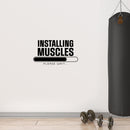 Vinyl Wall Art Decal - Installing Muscles Please Wait - 16. Trendy Motivational Funny Design Quote Sticker For Home CrossFit Center Gym Fitness Lifestyle Office Decor 3