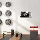 Vinyl Wall Art Decal - Installing Muscles Please Wait - 16. Trendy Motivational Funny Design Quote Sticker For Home CrossFit Center Gym Fitness Lifestyle Office Decor 2