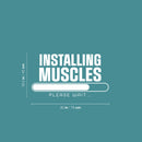 Vinyl Wall Art Decal - Installing Muscles Please Wait - 16.5" x 30" - Trendy Motivational Funny Design Quote Sticker For Home CrossFit Center Gym Fitness Lifestyle Office Decor 4