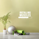Vinyl Wall Art Decal - Installing Muscles Please Wait - 16.5" x 30" - Trendy Motivational Funny Design Quote Sticker For Home CrossFit Center Gym Fitness Lifestyle Office Decor 3