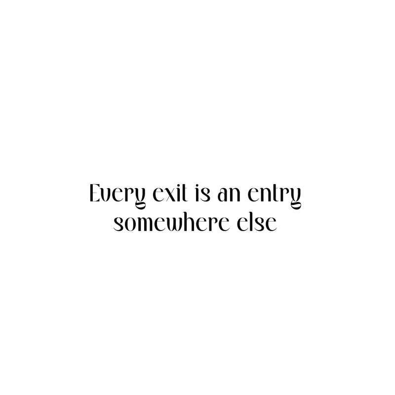 Vinyl Wall Art Decal - Every Exit Is An Entry Somewhere Else - 5.5" x 25" - Modern Motivational Self Love Quote Sticker For Home Bedroom Office Therapy Living Room Decor 1
