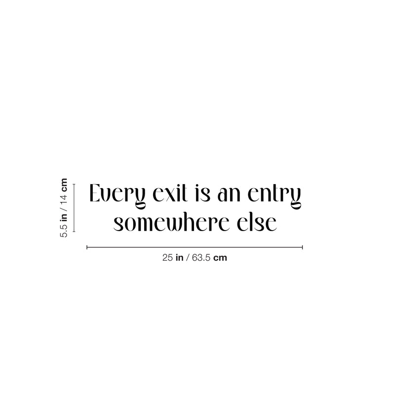 Vinyl Wall Art Decal - Every Exit Is An Entry Somewhere Else - 5.5" x 25" - Modern Motivational Self Love Quote Sticker For Home Bedroom Office Therapy Living Room Decor 4