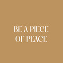 Vinyl Wall Art Decal - Be A Piece Of Peace - 15" x 28" -  Modern Motivational Self Love Quote Sticker For Home Bedroom Window Office Therapy Living Room Mirror Decor 1