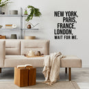 Vinyl Wall Art Decal - New York Paris France London Wait For Me - 14" x 12" -  Motivational Sticker For Travel Lovers Home Bedroom Living Room Coffee Shop Office Agency Decor 2