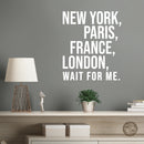 Vinyl Wall Art Decal - New York Paris France London Wait For Me - 14" x 12" -  Motivational Sticker For Travel Lovers Home Bedroom Living Room Coffee Shop Office Agency Decor 2