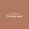 Vinyl Wall Art Decal - You're Damn Right I'm Feeling Myself - 8" x 25" - Inspiring Lovely Positive Self Esteem Quote Sticker For Home Bedroom Closet Living Room Coffee Shop Office Decor 1