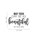 Vinyl Wall Art Decal - May Your Day Be As Beautiful As You Are - 16" x 22" - Trendy Sticker For Home Bedroom Office Closet Make Up Mirror Boutique Beauty Salon Decor 4