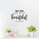 Vinyl Wall Art Decal - May Your Day Be As Beautiful As You Are - 16" x 22" - Trendy Sticker For Home Bedroom Office Closet Make Up Mirror Boutique Beauty Salon Decor 3