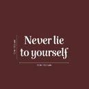 Vinyl Wall Art Decal - Never Lie To Yourself - 12" x 25" - Happiness Life Modern Inspirational Positive Quote Sticker For Home Office Bedroom Store Living Room Decor 4