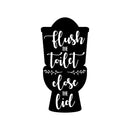 Vinyl Wall Art Decal - Flush The Toilet Close The Lid - 24" x 12" - Modern Funny Sarcastic Quote Sticker For Home Bathroom Mirror Toilet Restroom Window Decor 1