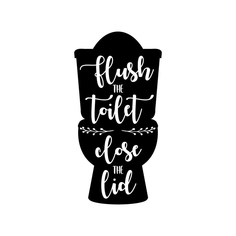 Vinyl Wall Art Decal - Flush The Toilet Close The Lid - 24" x 12" - Modern Funny Sarcastic Quote Sticker For Home Bathroom Mirror Toilet Restroom Window Decor 1