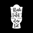 Vinyl Wall Art Decal - Flush The Toilet Close The Lid - 24" x 12" - Modern Funny Sarcastic Quote Sticker For Home Bathroom Mirror Toilet Restroom Window Decor 1