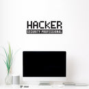 Vinyl Wall Art Decal - Hacker Security Professional - Trendy Motivating Funny Coding Quote Sticker For Study Room Office Classroom School Coffee Shop Storefront Decor 2