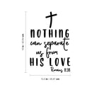 Vinyl Wall Art Decal - Nothing Can Separate Us From His Love - Romans 8:38 - 16" x 10.5" - Spiritual Lovely Inspiring Quote Sticker For Home Bedroom Living Room Religious Center Decor 4