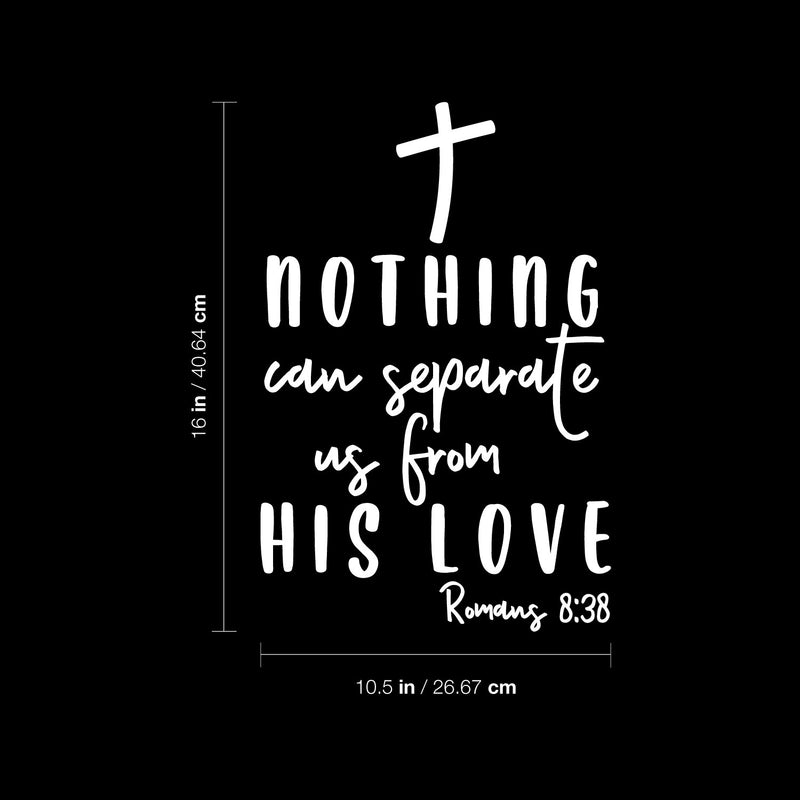 Vinyl Wall Art Decal - Nothing Can Separate Us From His Love - Romans 8:38 - 16" x 10.5" - Spiritual Lovely Inspiring Quote Sticker For Home Bedroom Living Room Religious Center Decor 4