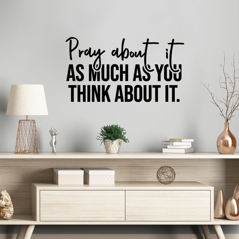 Vinyl Wall Art Decal - Pray About It As Much As You Think About It - Modern Inspirational Spiritual Religious Quote Sticker For Home Church Living Room Bedroom Decor 3