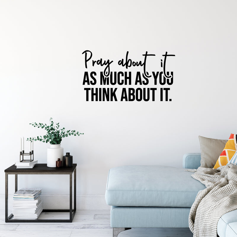 Vinyl Wall Art Decal - Pray About It As Much As You Think About It - Modern Inspirational Spiritual Religious Quote Sticker For Home Church Living Room Bedroom Decor 2