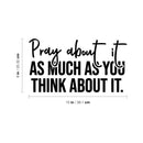 Vinyl Wall Art Decal - Pray About It As Much As You Think About It - 8" x 15" - Modern Inspirational Spiritual Religious Quote Sticker For Home Church Living Room Bedroom Decor 4