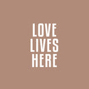 Vinyl Wall Art Decal - Love Lives Here - 25.5" x 16" - Modern Motivational Self Love Quote Sticker For Home Bedroom Window Office Therapy Living Room Mirror Decor 1