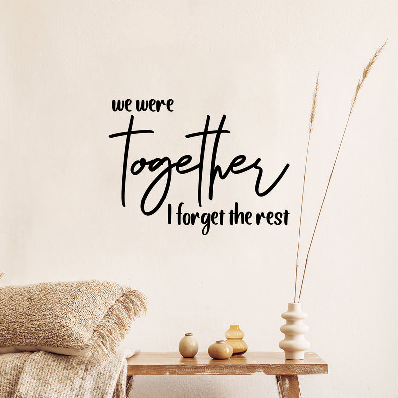 Vinyl Wall Art Decal - We Were Together I Forget The Rest - 9" x 12" - Modern Lovely Inspirational Quote Sticker For Home Bedroom Living Room Closet Office Religious Center Decor 2