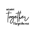 Vinyl Wall Art Decal - We Were Together I Forget The Rest - Modern Lovely Inspirational Quote Sticker For Home Bedroom Living Room Closet Office Religious Center Decor 1