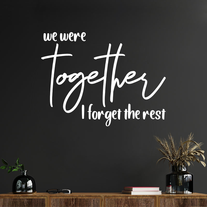 Vinyl Wall Art Decal - We Were Together I Forget The Rest - 9" x 12" - Modern Lovely Inspirational Quote Sticker For Home Bedroom Living Room Closet Office Religious Center Decor 2