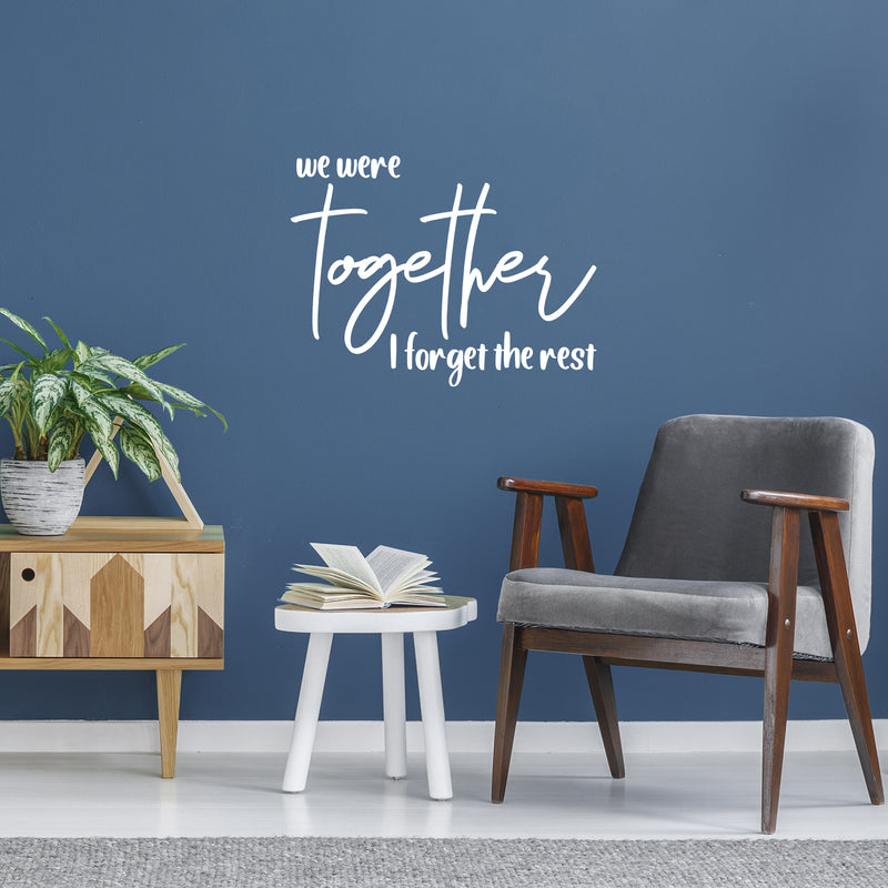 Vinyl Wall Art Decal - We Were Together I Forget The Rest - 9" x 12" - Modern Lovely Inspirational Quote Sticker For Home Bedroom Living Room Closet Office Religious Center Decor 3