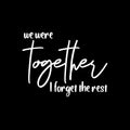 Vinyl Wall Art Decal - We Were Together I Forget The Rest - 9" x 12" - Modern Lovely Inspirational Quote Sticker For Home Bedroom Living Room Closet Office Religious Center Decor 1