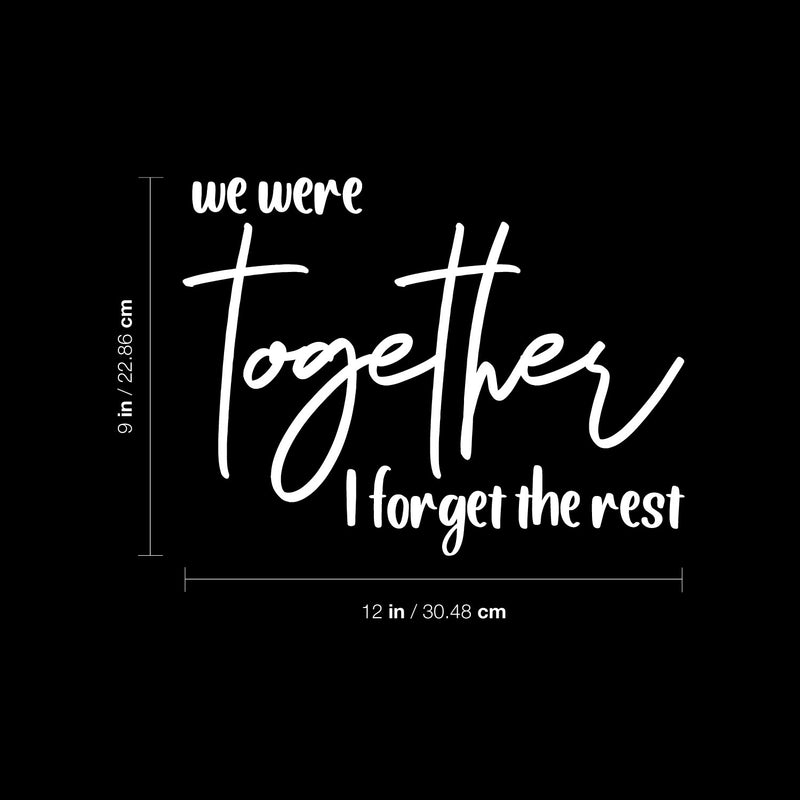 Vinyl Wall Art Decal - We Were Together I Forget The Rest - 9" x 12" - Modern Lovely Inspirational Quote Sticker For Home Bedroom Living Room Closet Office Religious Center Decor 4