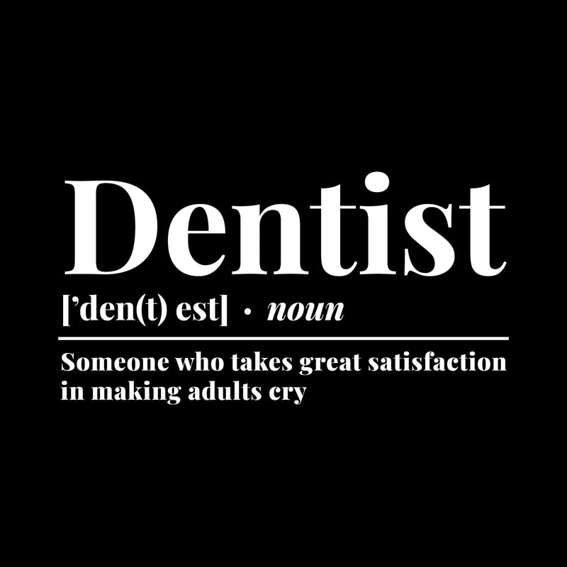 Vinyl Wall Art Decal - Dentist Definition - 8" x 16" - Trendy Funny Sarcastic Adult Joke Quote For Home Bedroom Bathroom Dentist Office Waiting Area Decor 1