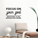 Vinyl Wall Art Decal - Focus On Your Goal Don't Look In Any Direction - 16" x 11" - Modern Motivational Goals Quote Sticker For Home Office School Classroom Decor 2