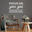 Vinyl Wall Art Decal - Focus On Your Goal Don't Look In Any Direction - 16" x 11" - Modern Motivational Goals Quote Sticker For Home Office School Classroom Decor 2