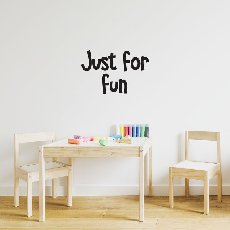 Vinyl Wall Art Decal - Just For Fun - 16" x 25" - Trendy Inspirational Cute Design Sticker For Children Bedroom Home Baby Nursery Daycare Kids Room Decor 2