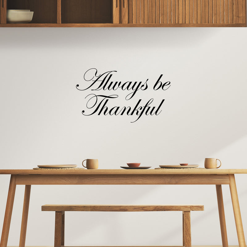 Vinyl Wall Art Decal - Always Be Thankful - 16" x 28" - Trendy Cute Inspirational Lovely Quote Sticker For Home Family Room School Office Coffee Shop Doors Windows Storefront Decor 2